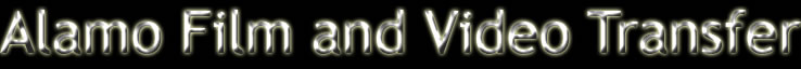 Alamo Film and Video Transfers